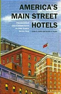 Americas Main Street Hotels: Transiency and Community in the Early Auto Age (Paperback)