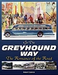 Going the Greyhound Way: The Romance of the Road (Paperback)