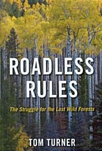 Roadless Rules: The Struggle for the Last Wild Forests (Paperback)