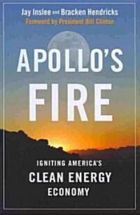 Apollos Fire: Igniting Americas Clean Energy Economy (Paperback, 2)