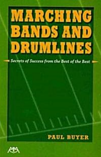 Marching Bands and Drumlines: Secrets of Success from the Best of the Best (Paperback)