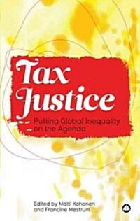 Tax Justice : Putting Global Inequality on the Agenda (Hardcover)