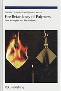 Fire Retardancy of Polymers : New Strategies and Mechanisms (Hardcover)