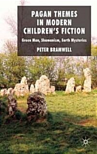 Pagan Themes in Modern Childrens Fiction : Green Man, Shamanism, Earth Mysteries (Hardcover)