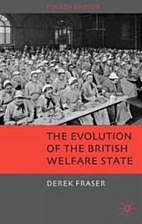 The Evolution of the British Welfare State : A History of Social Policy since the Industrial Revolution (Paperback, 4th ed. 2009)