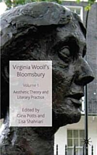 Virginia Woolfs Bloomsbury, Volume 1 : Aesthetic Theory and Literary Practice (Hardcover)