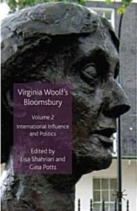 Virginia Woolfs Bloomsbury, Volume 2 : International Influence and Politics (Hardcover)