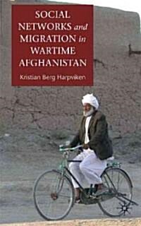 Social Networks and Migration in Wartime Afghanistan (Hardcover)