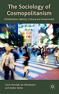 The Sociology of Cosmopolitanism : Globalization, Identity, Culture and Government (Hardcover)