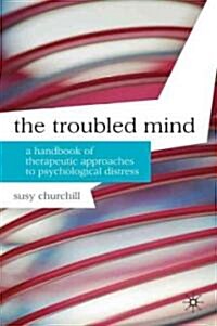 The Troubled Mind : A Handbook of Therapeutic Approaches to Psychological Distress (Paperback)