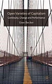 Open Varieties of Capitalism : Continuity, Change and Performances (Hardcover)