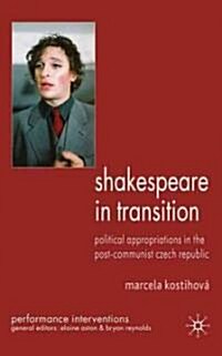 Shakespeare in Transition : Political Appropriations in the Postcommunist Czech Republic (Hardcover)