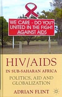 HIV/AIDS in Sub-saharan Africa : Politics, Aid and Globalization (Hardcover)