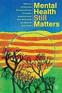Mental Health Still Matters (Paperback, 2nd ed. 2009)