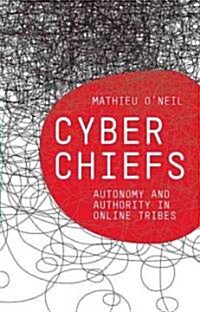 Cyberchiefs : Autonomy and Authority in Online Tribes (Paperback)