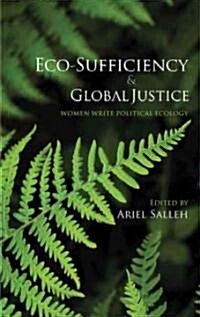 Eco-sufficiency and Global Justice : Women Write Political Ecology (Hardcover)