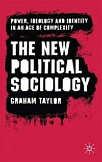 The New Political Sociology : Power, Ideology and Identity in an Age of Complexity (Paperback)