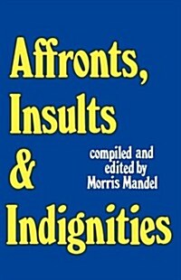 Affronts, Insults & Indignities (Hardcover)