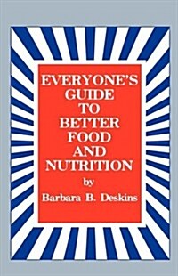 Everyones Guide to Better Food and Nutrition (Hardcover)