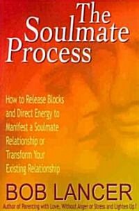 The Soulmate Process: How to Release Blocks and Direct Energy to Manifest a Soulmate Relationship or Transform Your Existing Relationship              (Paperback)