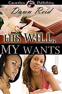 His Will, My Wants (Paperback)