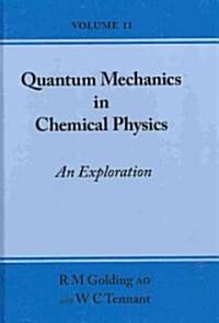 Quantum Mechanics in Chemical Physics - An Exploration (Volume 2) (Hardcover)