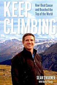Keep Climbing: How I Beat Cancer and Reached the Top of the World (Paperback)