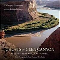 Ghosts of Glen Canyon: History Beneath Lake Powell (Paperback, Revised)