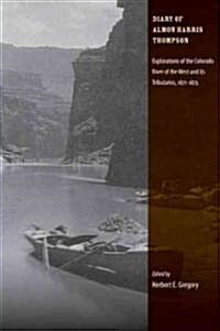 Diary of Almon Harris Thompson: Explorations of the Colorado River of the West and Its Tributaries, 1871-1875 (Paperback)
