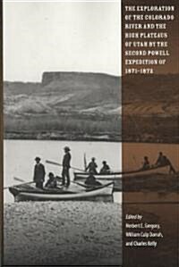 The Exploration of the Colorado River and the High Plateaus of Utah by the Second Powell Expedition of 1871-1872                                       (Paperback)