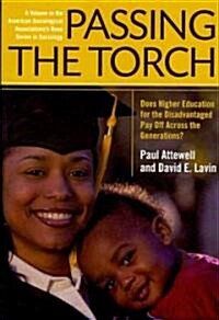 Passing the Torch: Does Higher Education for the Disadvantaged Pay Off Across the Generations? (Paperback)