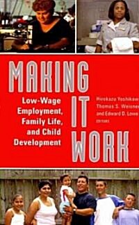Making It Work: Low-Wage Employment, Family Life, and Child Development (Paperback)