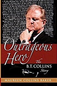 Outrageous Hero the B.t. Collins Story (Hardcover)