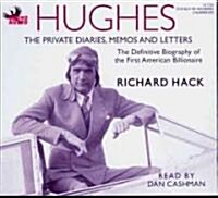 Hughes: The Private Diaries, Memos and Letters: The Definitive Biography of the First American Billionaire                                             (Audio CD)