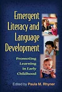 Emergent Literacy and Language Development: Promoting Learning in Early Childhood (Hardcover)