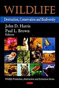 Wildlife: Destruction, Conservation and Biodiversity (Hardcover)