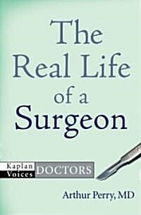 The Real Life of a Surgeon (Paperback, 1st)