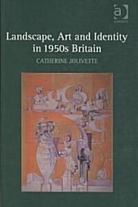 Landscape, Art and Identity in 1950s Britain (Hardcover)