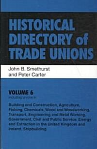 Historical Directory of Trade Unions: v. 6: Including Unions in:  - Edited Title (Hardcover)