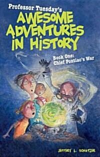 Professor Tuesdays Awesome Adventures in History, Book One (Hardcover)