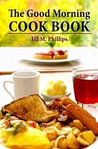 The Good Morning Cookbook (Paperback)