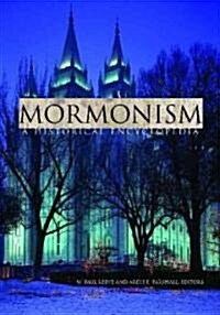 Mormonism: A Historical Encyclopedia (Hardcover)