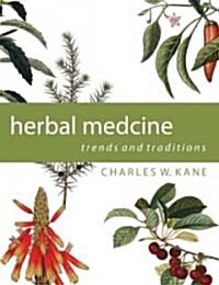 Herbal Medicine Trends and Traditions (Paperback, 1st)