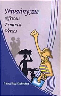Nwaanyizie. African Feminist Verses (Paperback)