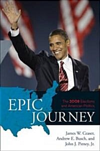 Epic Journey: The 2008 Elections and American Politics (Hardcover)