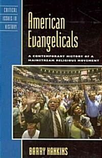 American Evangelicals: A Contemporary History of a Mainstream Religious Movement (Paperback)