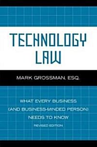 Technology Law: What Every Business (And Business-Minded Person) Needs to Know (Paperback, Revised)