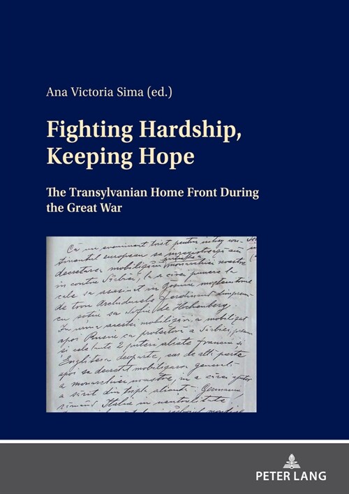 Fighting Hardship, Keeping Hope: The Transylvanian Home Front During the Great War (Hardcover)