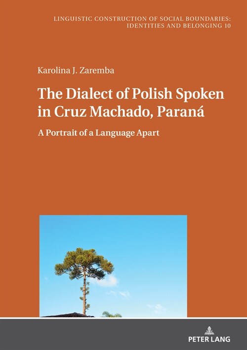 The Dialect of Polish Spoken in Cruz Machado, Paran? A Portrait of a Language Apart (Hardcover)