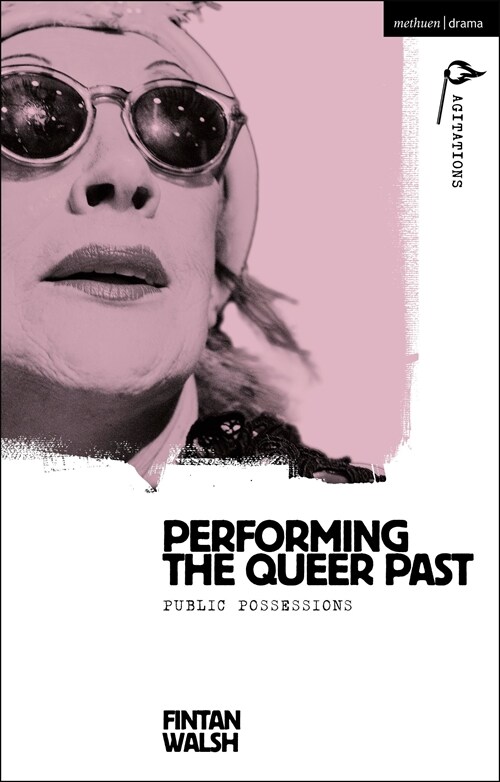 Performing the Queer Past : Public Possessions (Hardcover)